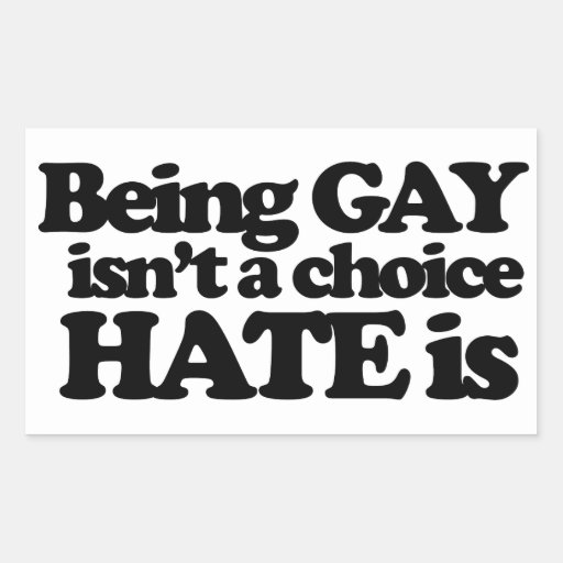 Being Gay Isnt A Choice Hate Is Rectangular Sticker Zazzle