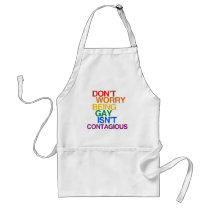 BEING GAY ISN'T CONTAGIOUS APRON
