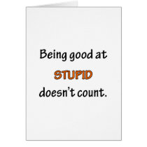 Being Good At Stupid cards