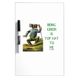Being Green Is Top Hat To Me Frog Environmental Dry Erase Whiteboards