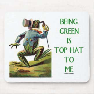 Being Green Is Top Hat To Me (Frog Environmental) Mousepad