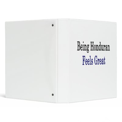 Being Honduran Feels Great 3 Ring Binder by Supernova23a