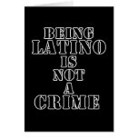 Being Latino is Not a Crime t-shirts & more Greeting Cards