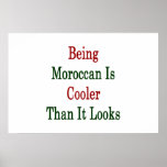 Being Moroccan Is Cooler Than It Looks Posters