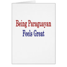 Being Paraguayan Feels Great Cards