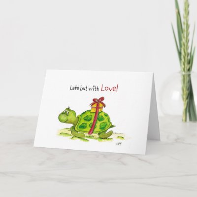 Belated Birthday Card - Late but with Love Turtle from 