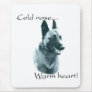 Belgian Malinois Cold Nose Warm Heart Mouse Pad