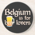 Belgium is for Beer Lovers Beverage Coaster