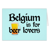 Belgium is for Beer Lovers Greeting Card