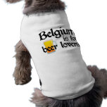 Belgium is for Beer Lovers Dog Tee Shirt
