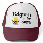 Belgium is for Beer Lovers Trucker Hats