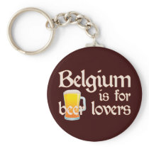Belgium is for Beer Lovers Key Chain