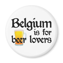 Belgium is for Beer Lovers Magnets