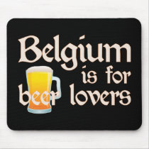 Belgium is for Beer Lovers Mouse Mats