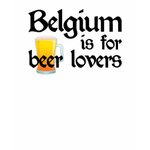Belgium is for Beer Lovers Ringer T-Shirt