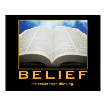 Belief. It's easier than thinking. posters