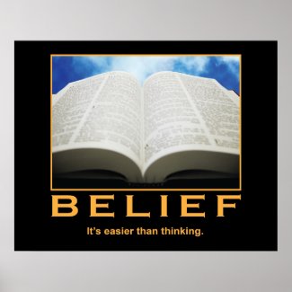 Belief. It's easier than thinking. print