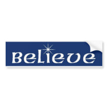 Believe Bumper Sticker bumper stickers