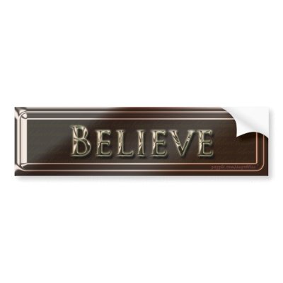 Believe Bumper Sticker by SugrBliss