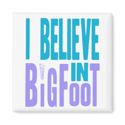 Believe in BIGfoot! Refrigerator Magnets by NetSpeak