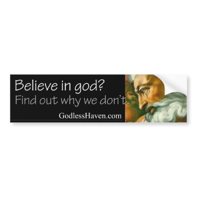 Believe in god? Find out why we don't. Bumper Sticker by TaylorX04