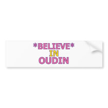 Believe in Oudin bumper stickers