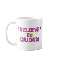 Believe in Oudin mugs