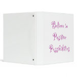 Believe in Positive Possibilities Binders