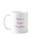 Believe in Positive Possibilities Coffee Mug