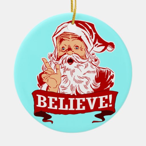 believe in santa claus christmas christmas ornament believe in santa claus christmas christmas ornament