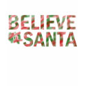 BELIEVE IN SANTA TEE t-shirts by ineedapeergroup BELIEVE IN SANTA TEE t-shirts