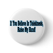 Believe In Telekinesis Pinback Buttons