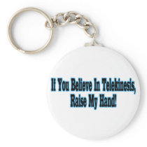 Believe In Telekinesis Keychains
