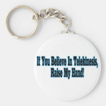Believe In Telekinesis Keychains
