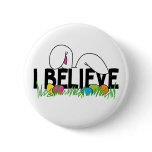 Believe In The Easter Bunny buttons