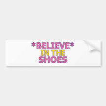 Believe in the Shoes (Oudin) Bumper Stickers