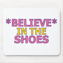 Believe in the Shoes (Oudin) Mouse Pad