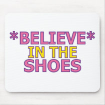 Believe in the Shoes (Oudin) mousepads