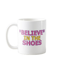 Believe in the Shoes (Oudin) mugs