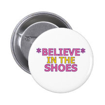 Believe in the Shoes (Oudin) Pinback Button