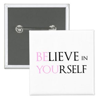 Believe in Yourself - be You motivation quote meme Button