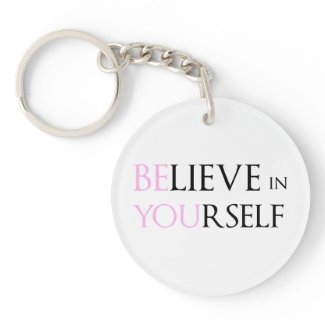 Believe in Yourself - be You motivation quote meme Keychain