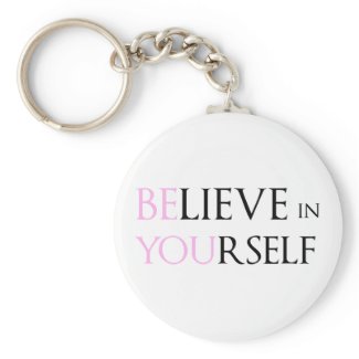 Believe in Yourself - be You motivation quote meme Keychain