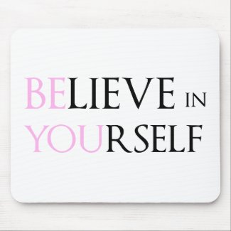 Believe in Yourself - be You motivation quote meme Mousepads