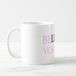 Believe in Yourself - be You motivation quote meme Coffee Mugs