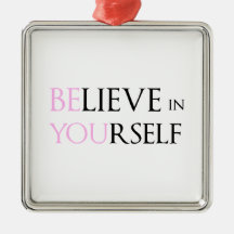Believe in Yourself - be You motivation quote meme Ornament