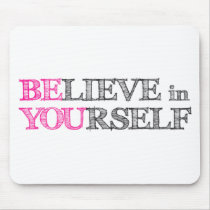 BElieve in YOUrself - BE YOU Mousepad