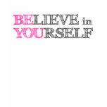 BElieve in YOUrself - BE YOU t-shirts