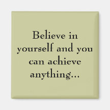 Believe in yourself... fridge magnet