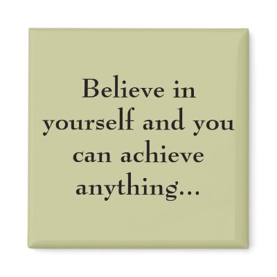 Believe in yourself... fridge magnet by rdwnggrl